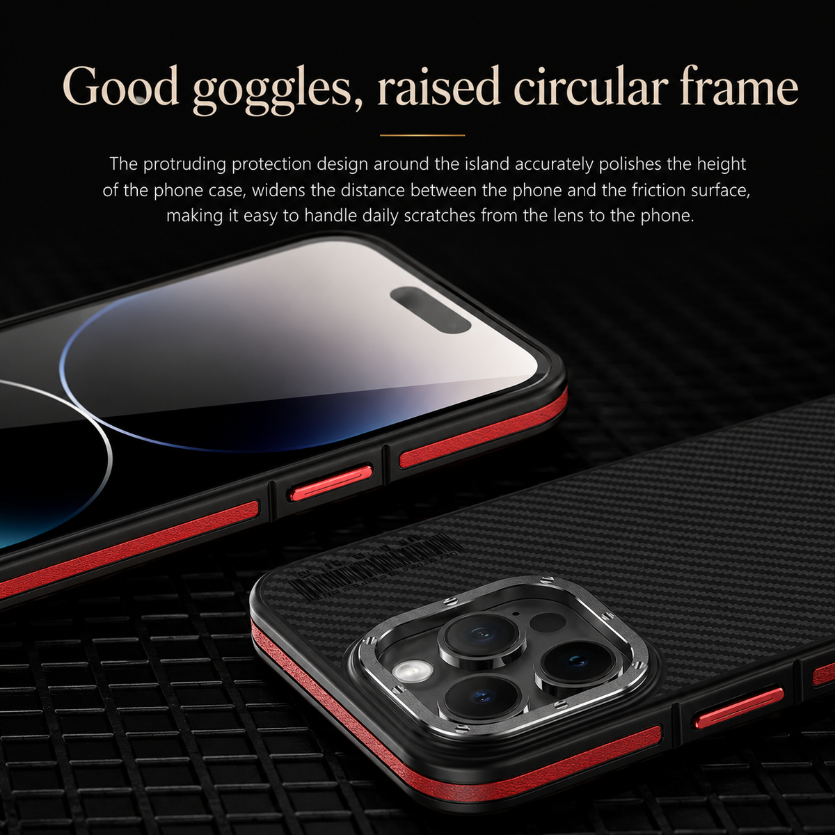 Two close views show a red-accented black woven phone case on a dark gridded surface. The upper phone has its screen facing upward, revealing a raised front edge and red side buttons; the lower phone shows three rear lenses inside a raised surround. The heading reads 'Good Goggles, Raised Circular Frame.'