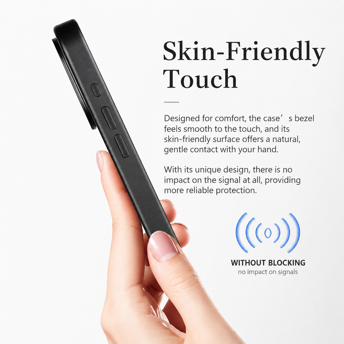 A hand with pale pink nails holds a black phone case edge-on against a white background. Three elongated button covers and a smaller opening appear along the slim side, with the camera border projecting slightly near the top. Text reads 'Skin-Friendly Touch,' above a caption and blue signal-wave icon.